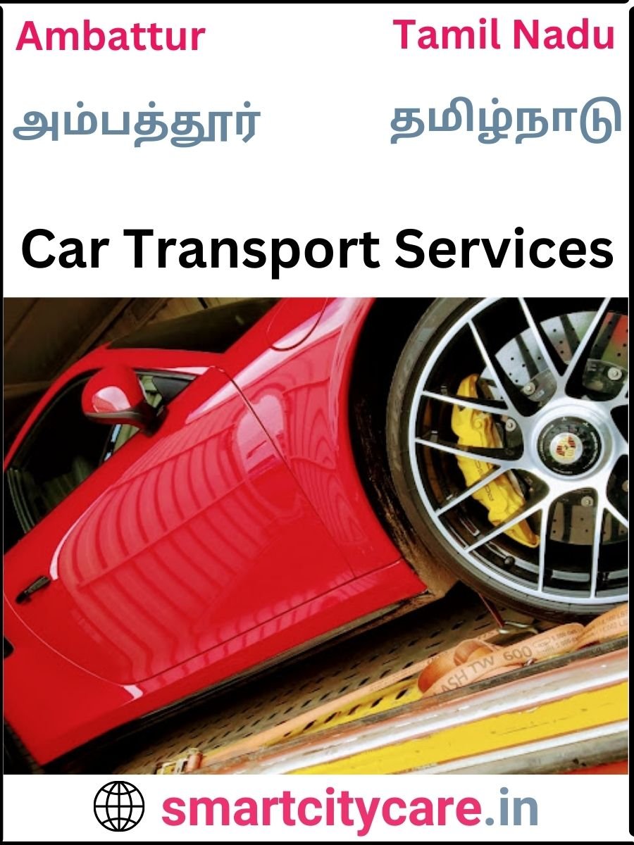 Expert  car carriers in Ambattur for Safe and Smooth Relocation