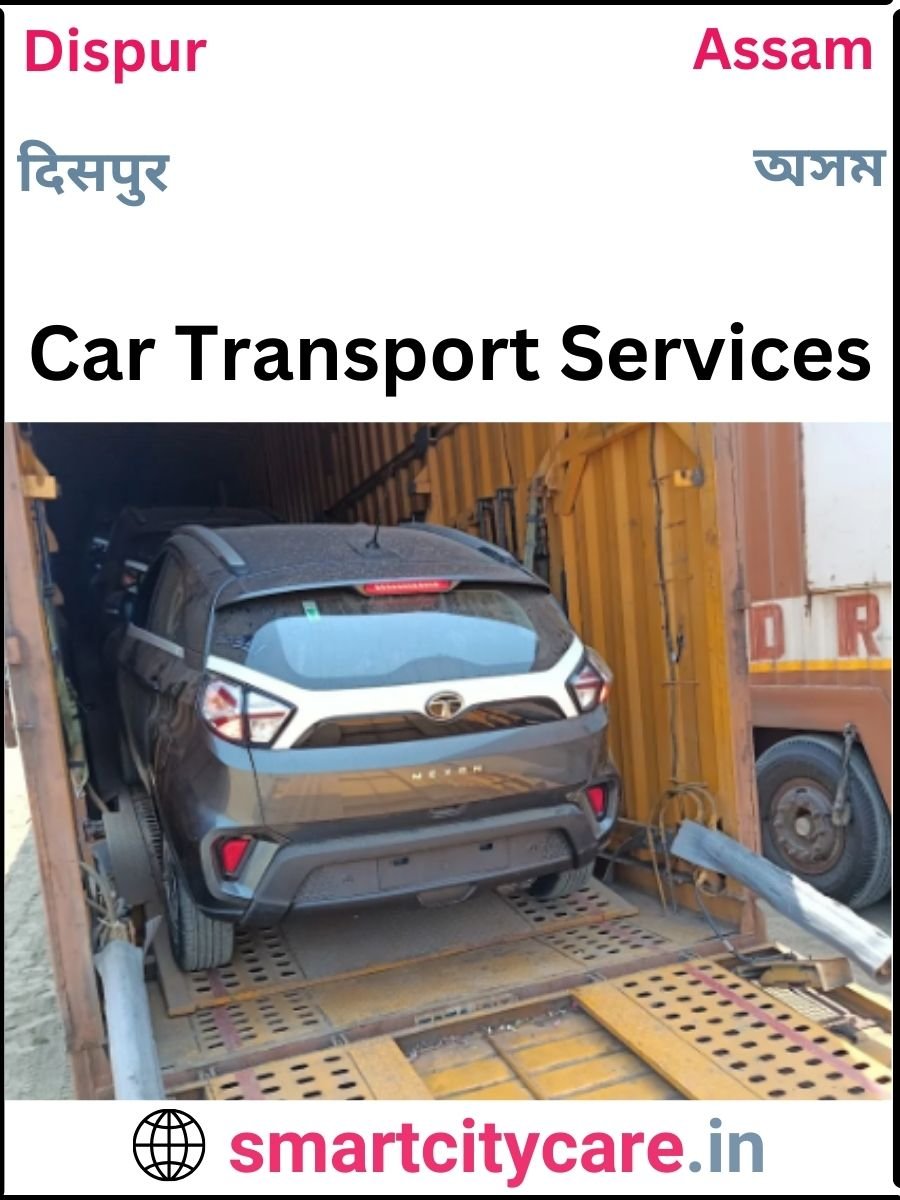 Expert  car carriers in Dispur for Safe and Smooth Relocation