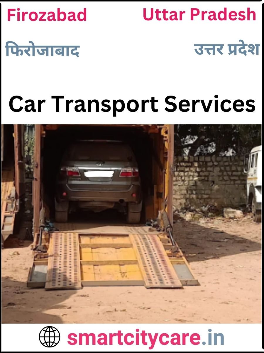 Expert  car carriers in Firozabad for Safe and Smooth Relocation