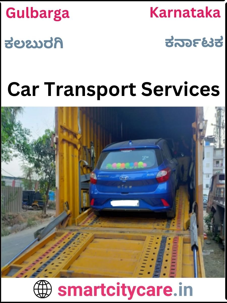 Expert  car carriers in Gulbarga for Safe and Smooth Relocation