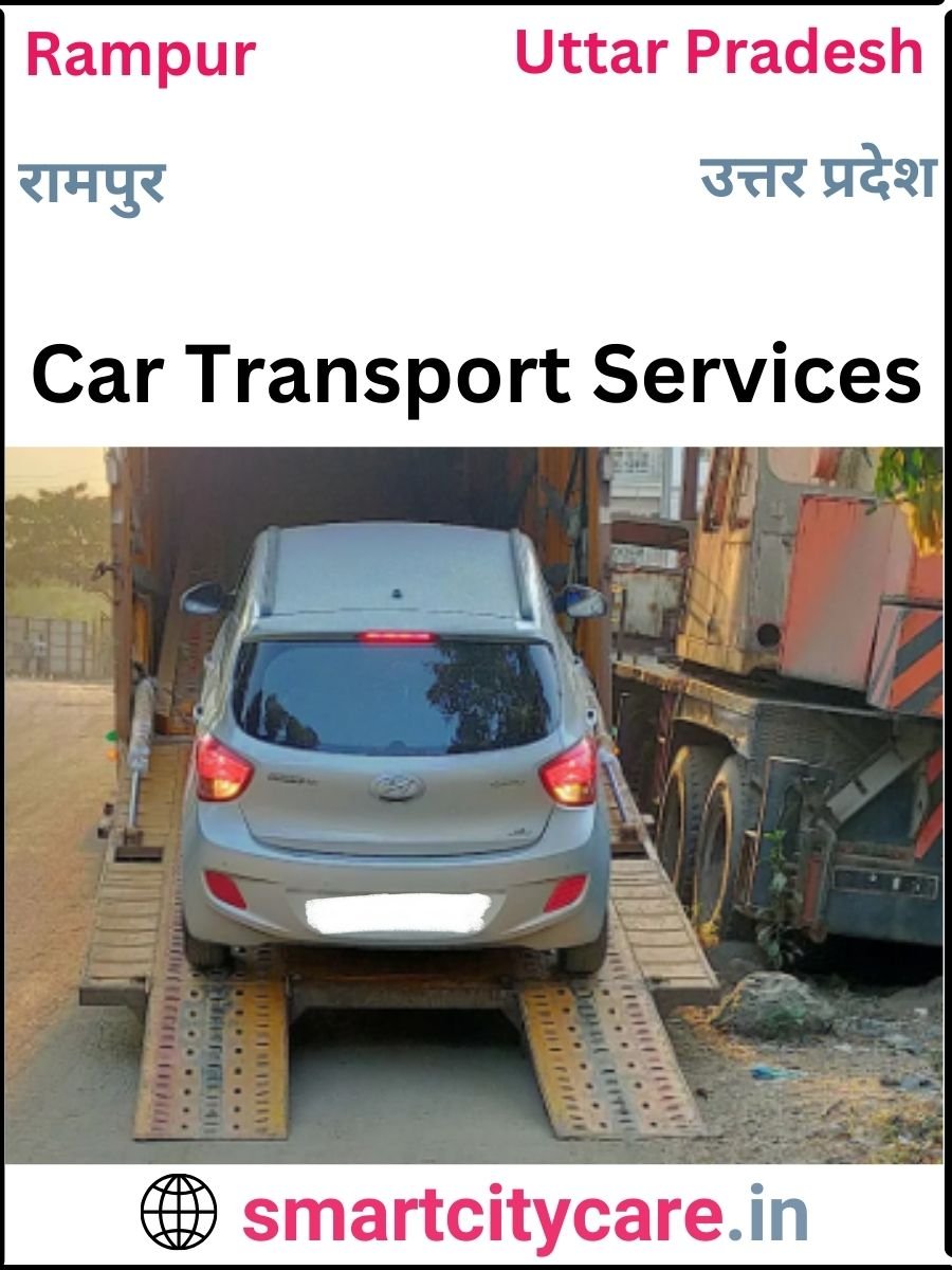 Expert  car carriers in Rampur for Safe and Smooth Relocation