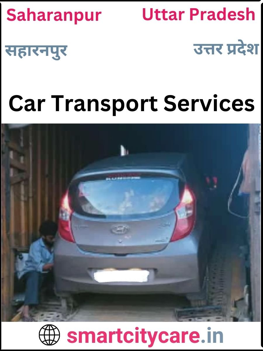 Expert  car carriers in Saharanpur for Safe and Smooth Relocation