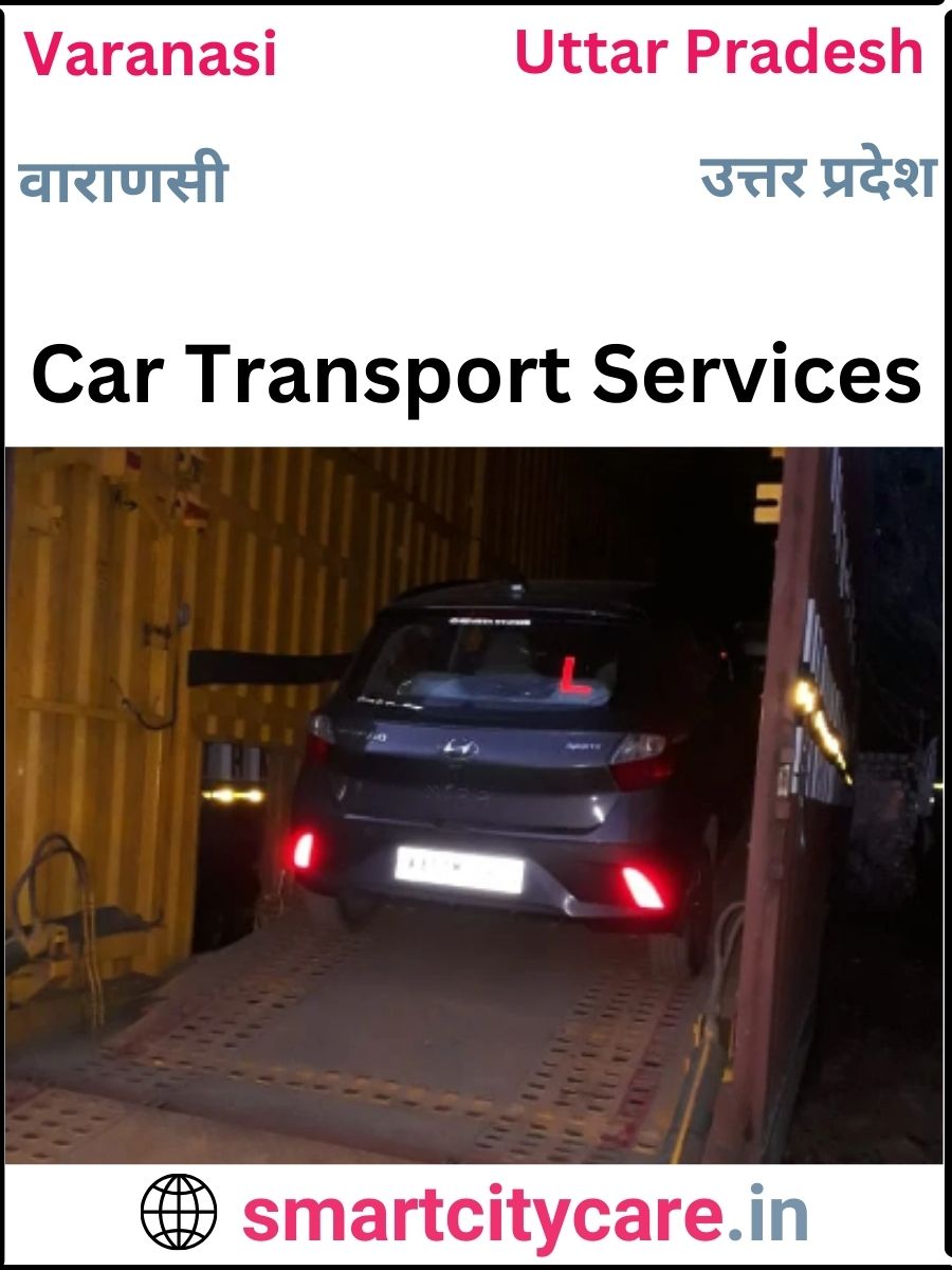 Expert  car carriers in Varanasi for Safe and Smooth Relocation