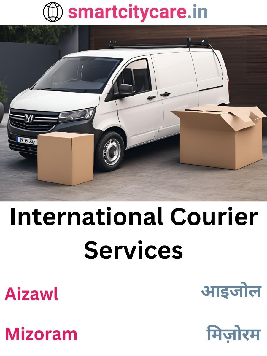 Efficient International Courier Services in Aizawl for Safe Global Delivery