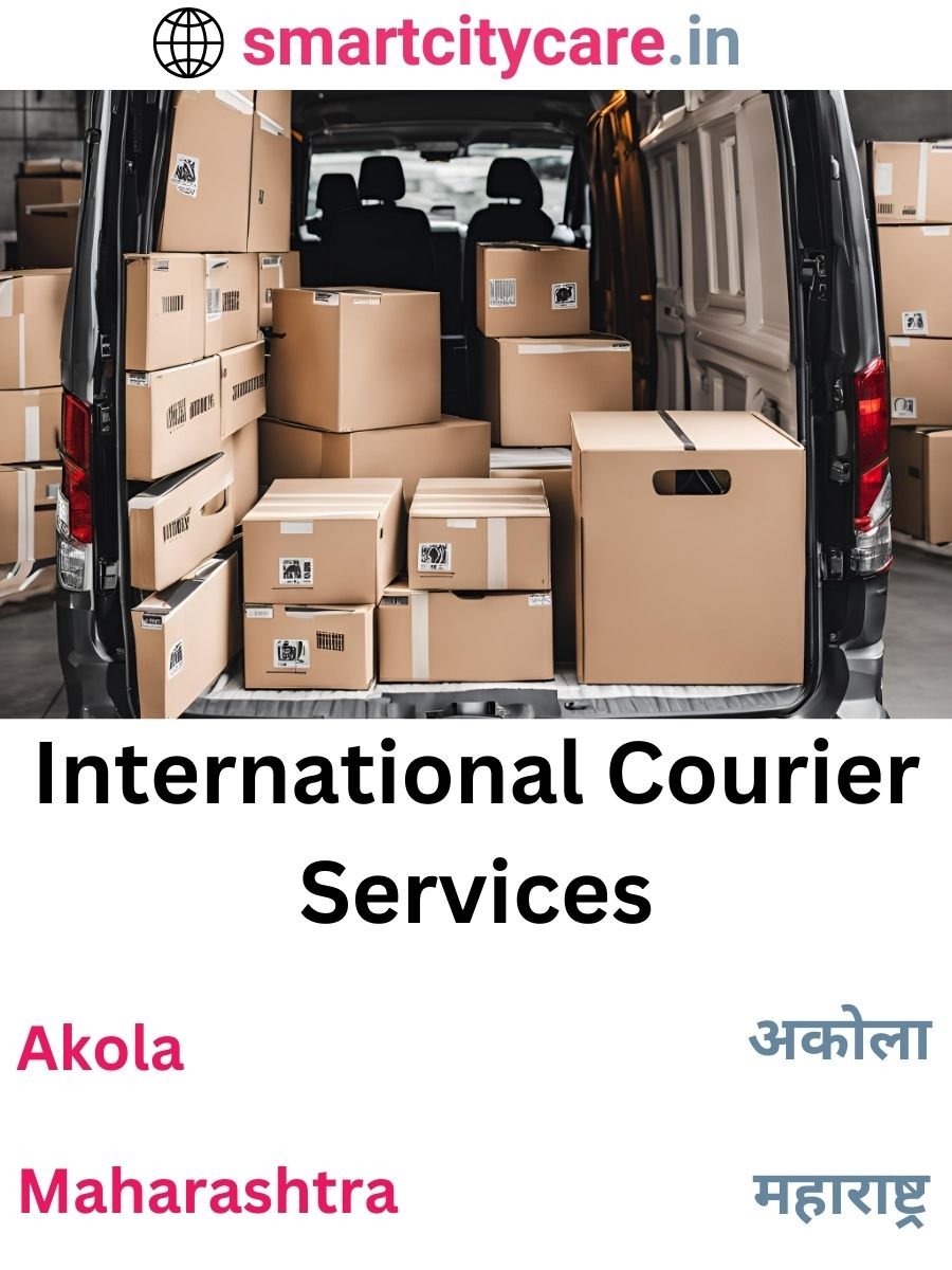 Efficient International Courier Services in Akola for Safe Global Delivery