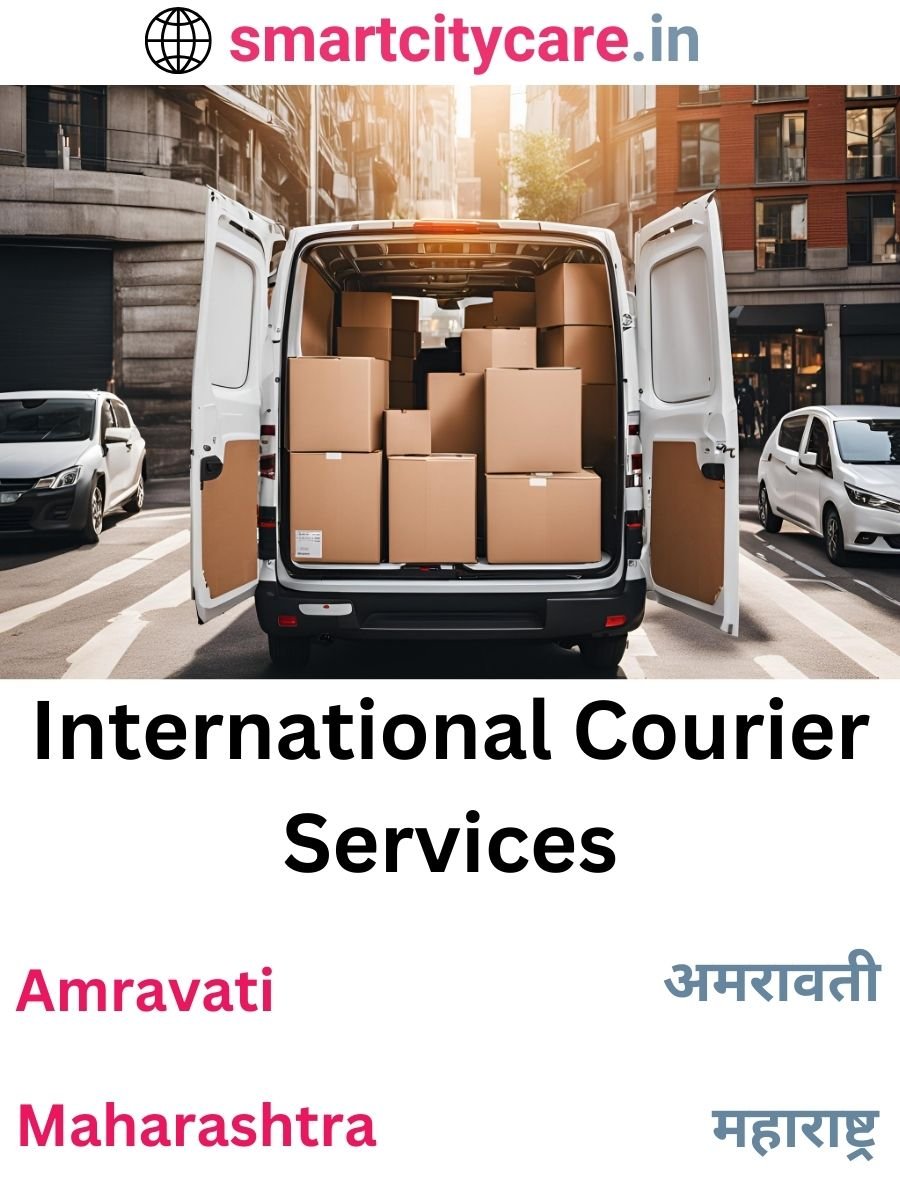 Efficient International Courier Services in Amravati for Safe Global Delivery