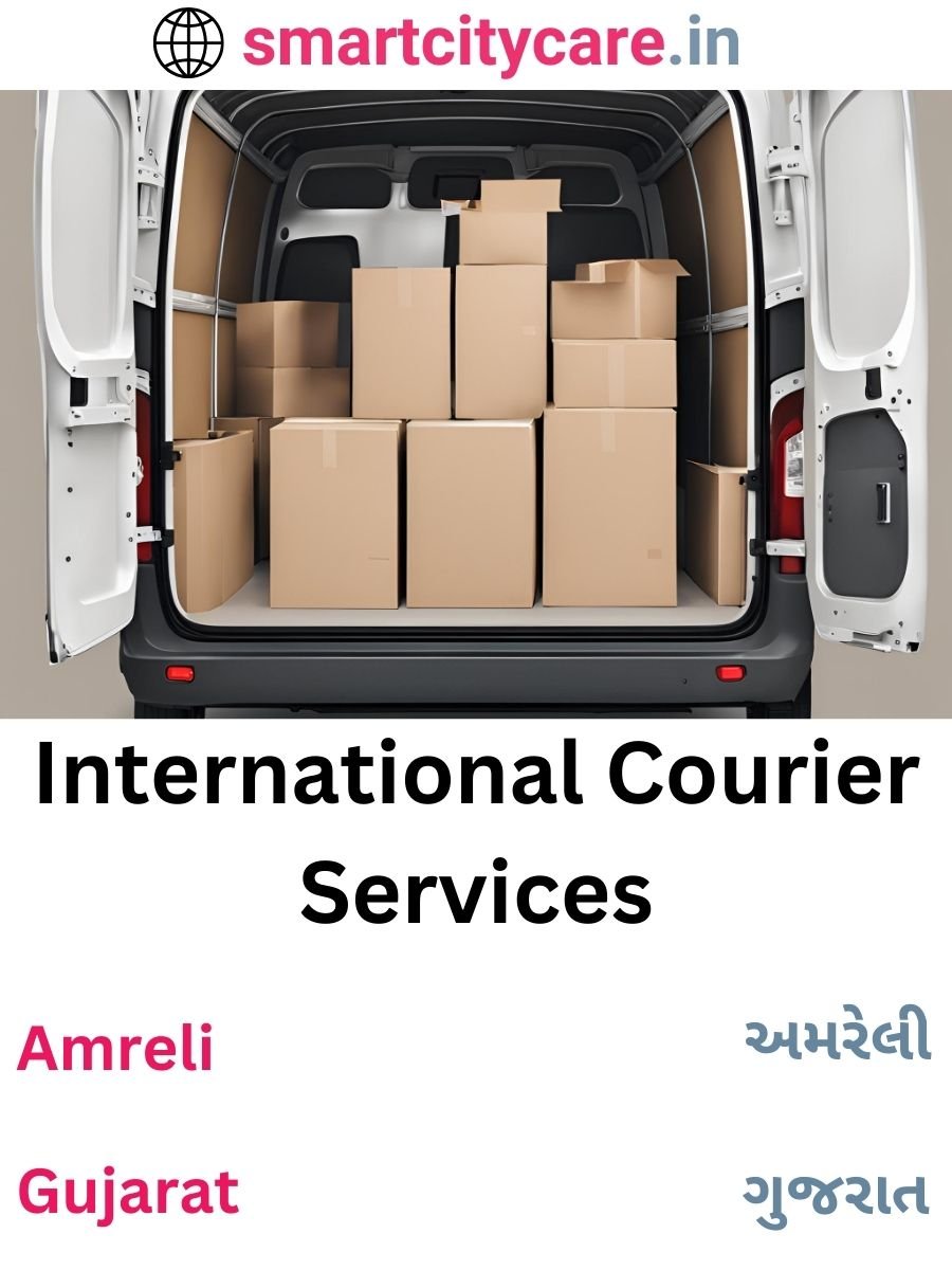 Efficient International Courier Services in Amreli for Safe Global Delivery