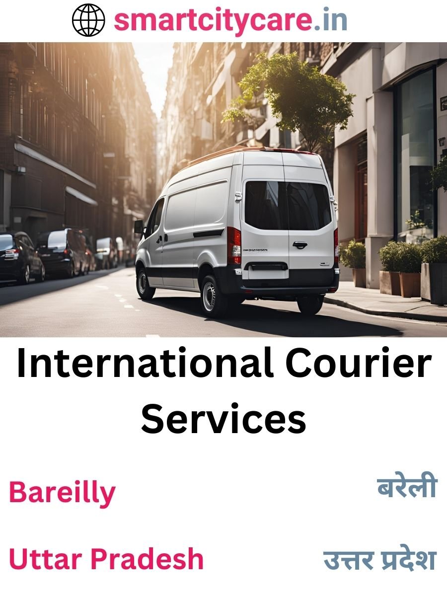 Efficient International Courier Services in Bareilly for Safe Global Delivery