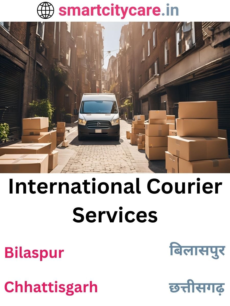 Efficient International Courier Services in Bilaspur for Safe Global Delivery