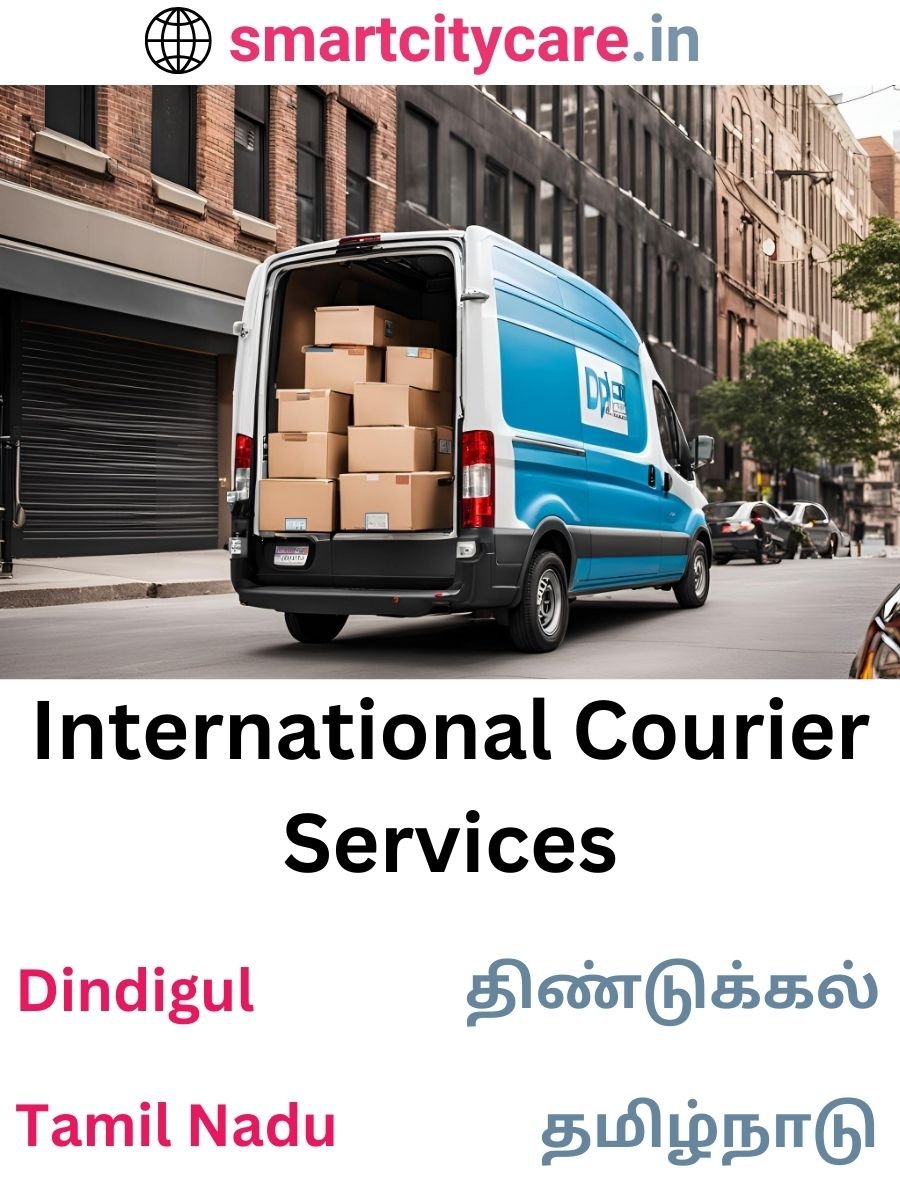 Efficient International Courier Services in Dindigul for Safe Global Delivery