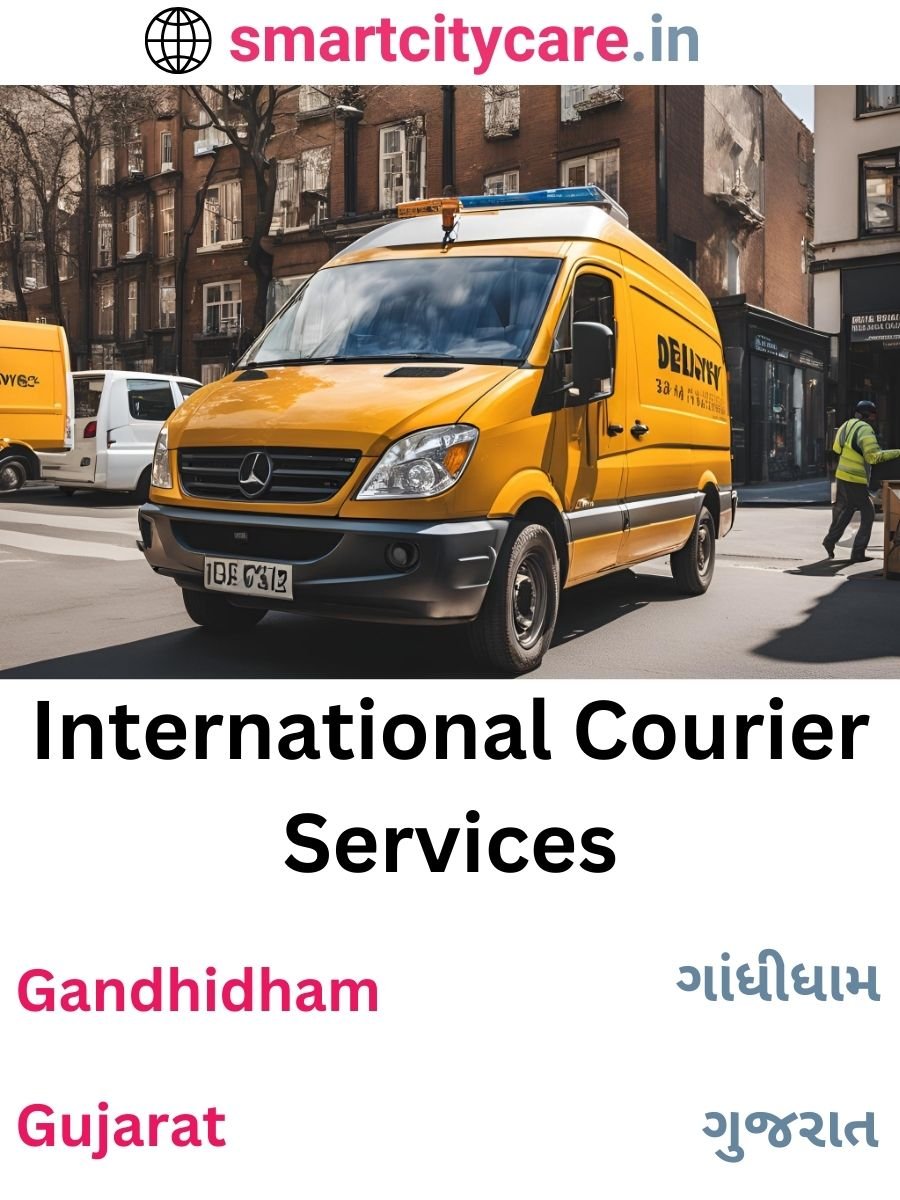 Efficient International Courier Services in Gandhidham for Safe Global Delivery