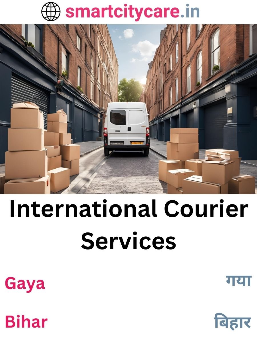 Efficient International Courier Services in Gaya for Safe Global Delivery