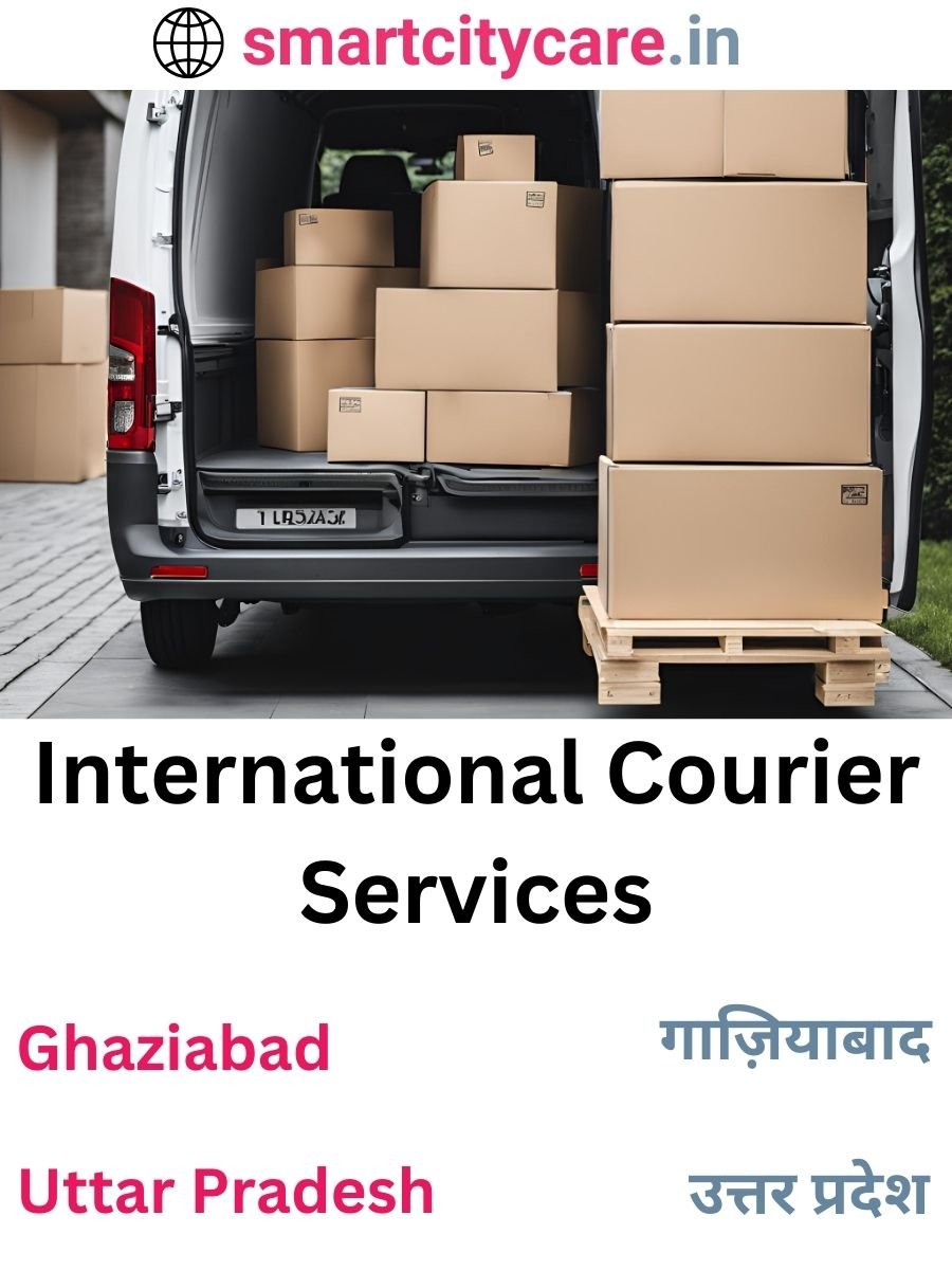 Efficient International Courier Services in Ghaziabad for Safe Global Delivery