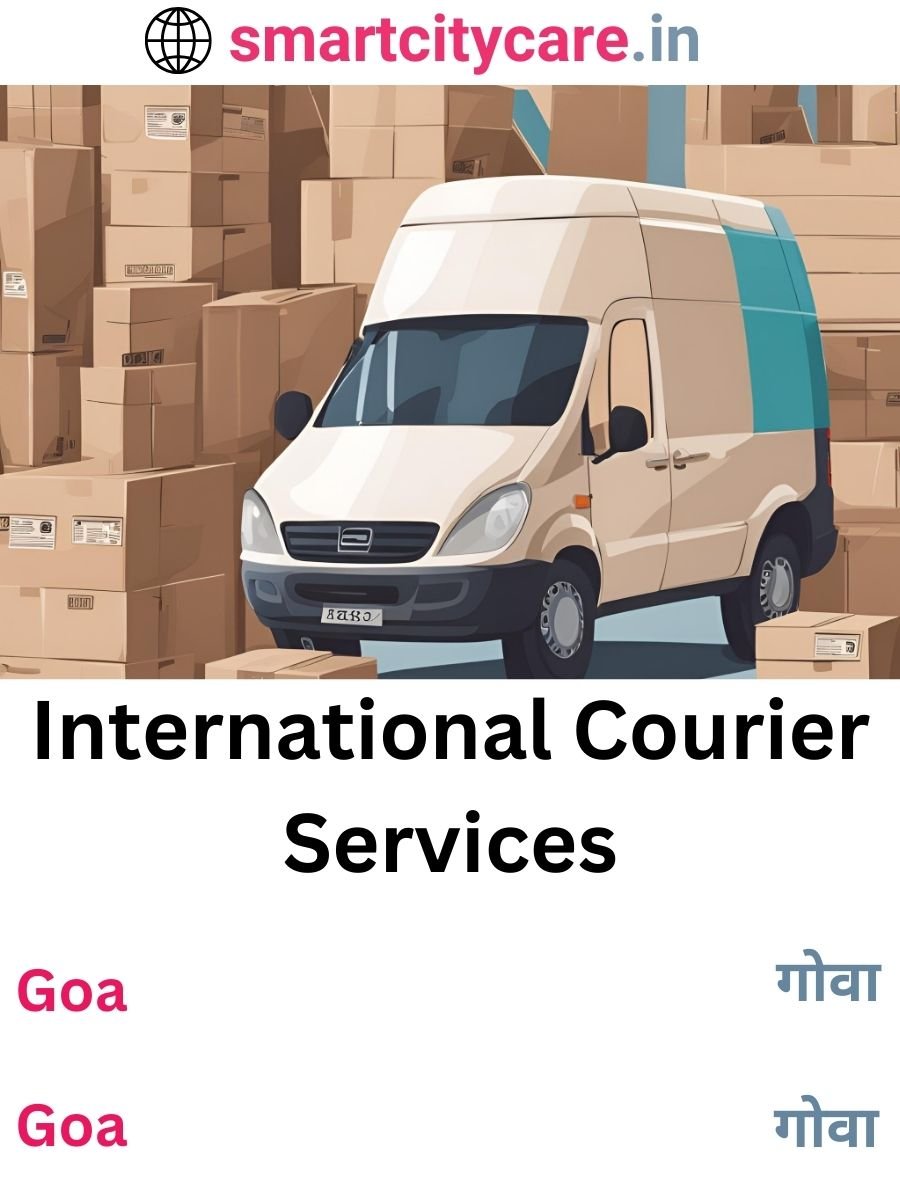 Efficient International Courier Services in Goa for Safe Global Delivery