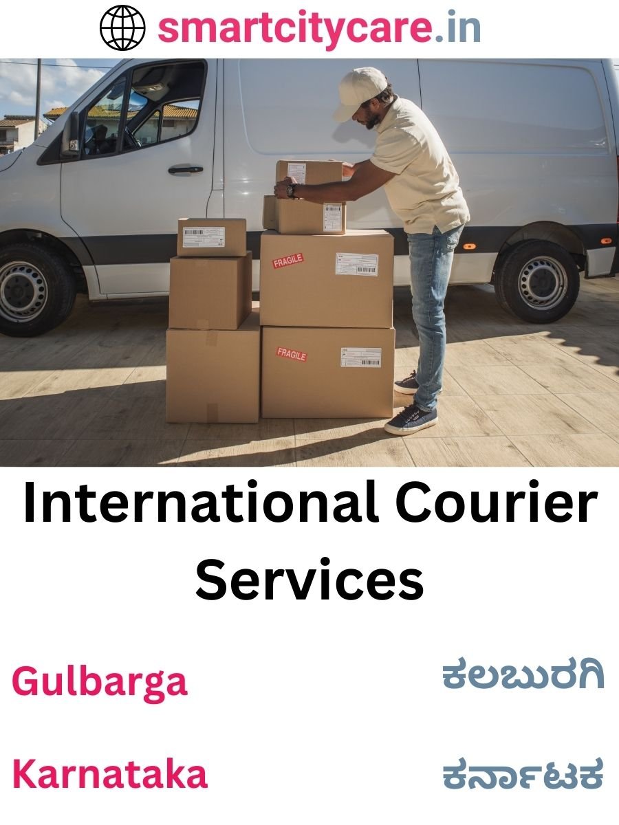 Efficient International Courier Services in Gulbarga for Safe Global Delivery