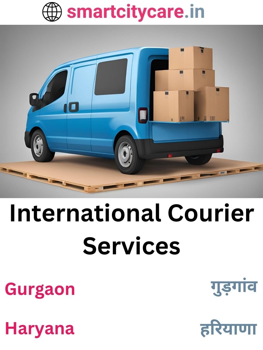 Efficient International Courier Services in Gurgaon for Safe Global Delivery