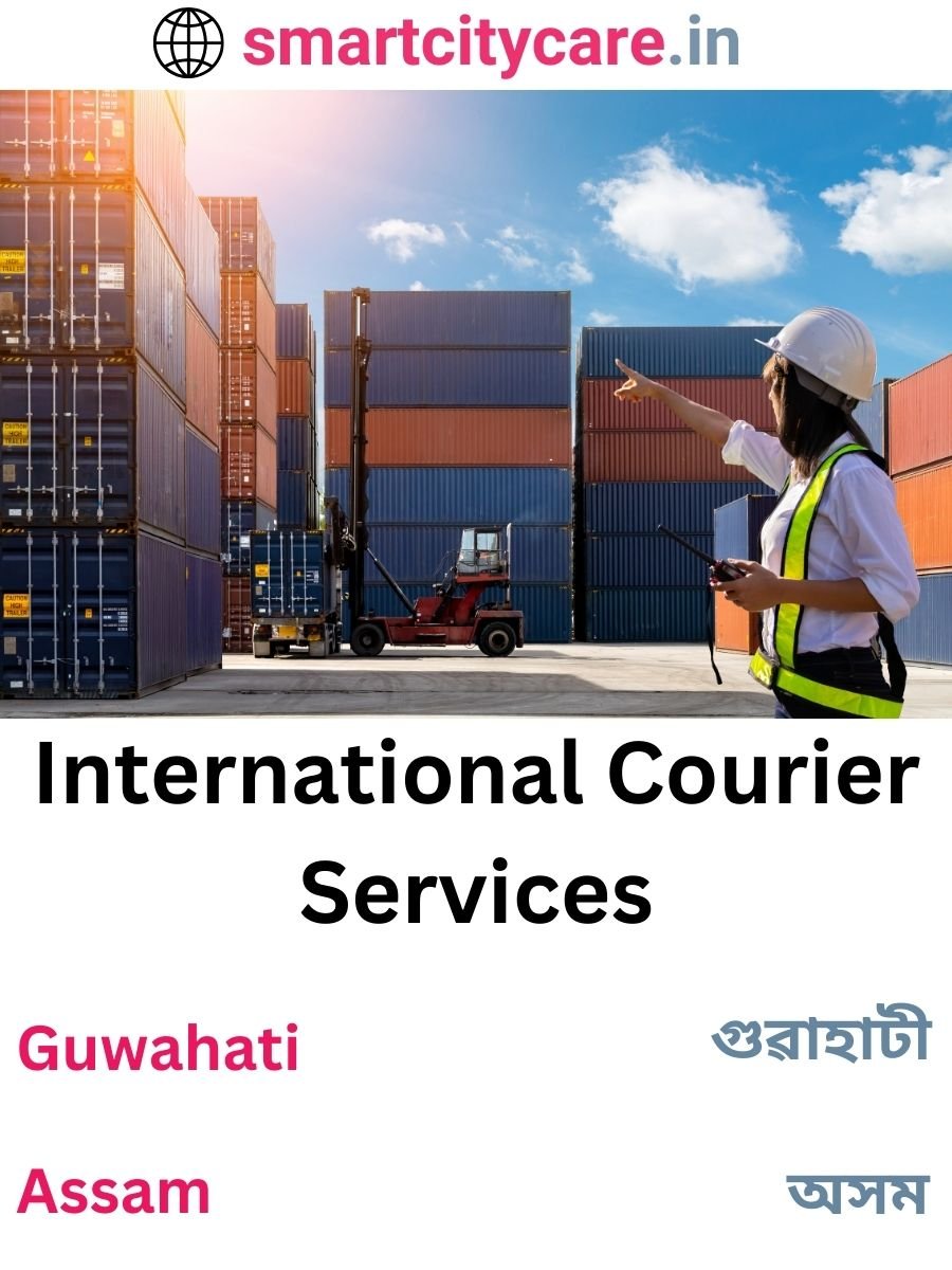 Efficient International Courier Services in Guwahati for Safe Global Delivery