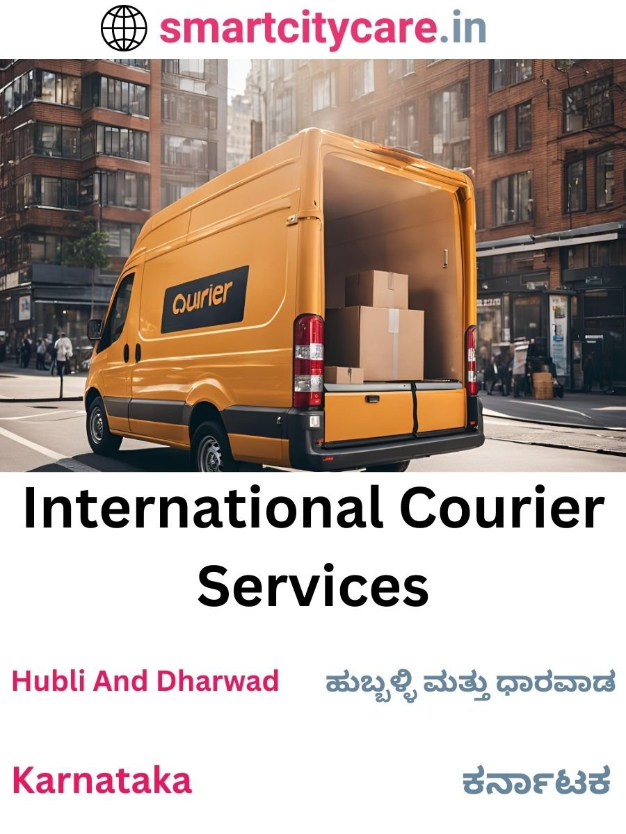 Efficient International Courier Services in Hubli and Dharwad for Safe Global Delivery