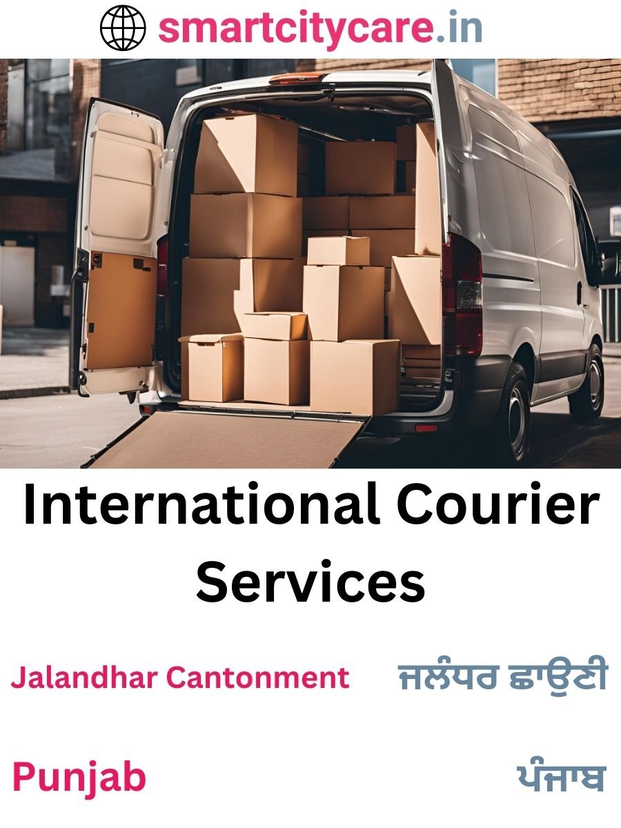 Efficient International Courier Services in Jalandhar Cantonment for Safe Global Delivery