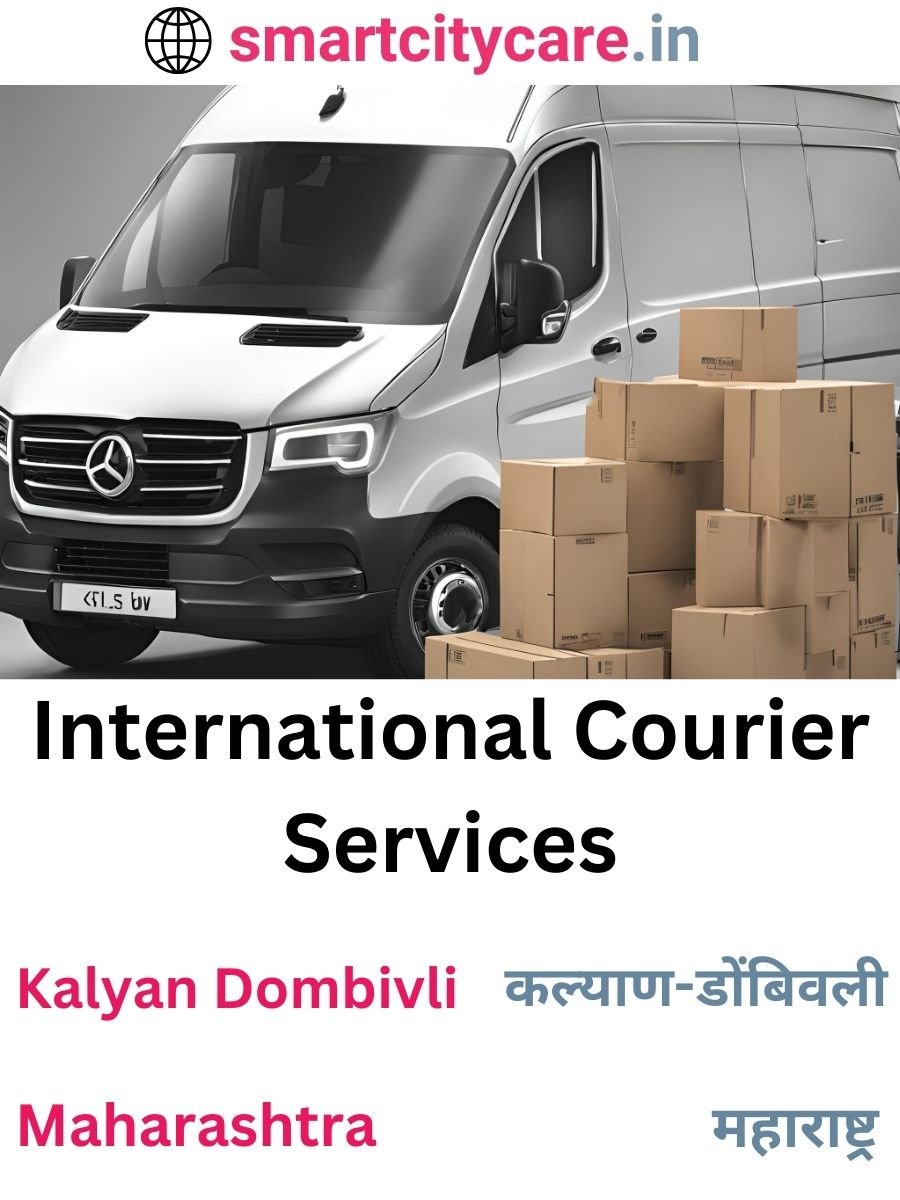 Efficient International Courier Services in Kalyan Dombivli for Safe Global Delivery