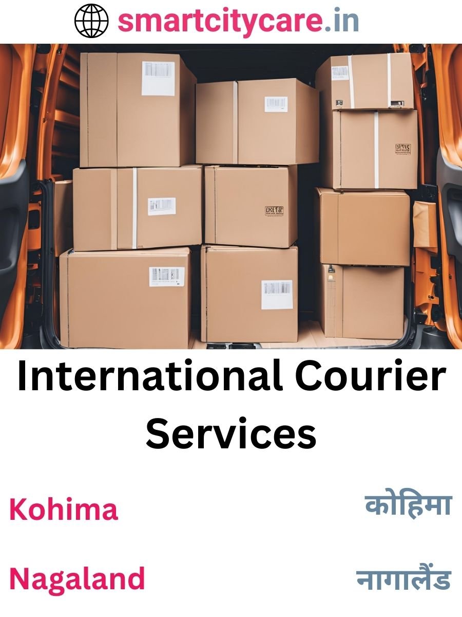 Efficient International Courier Services in Kohima for Safe Global Delivery