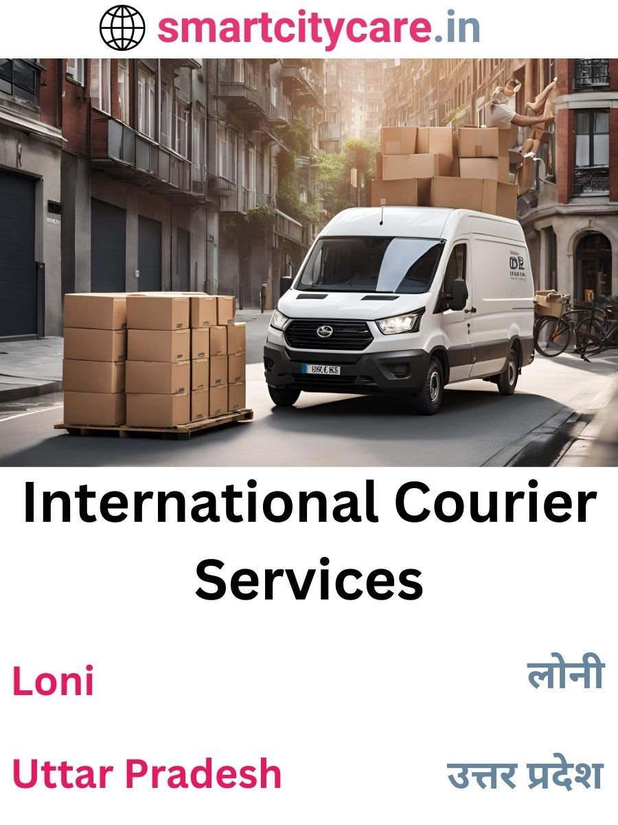 Efficient International Courier Services in Loni for Safe Global Delivery