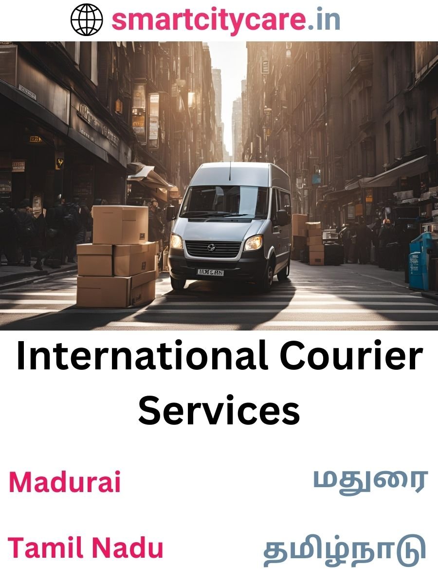 Efficient International Courier Services in Madurai for Safe Global Delivery