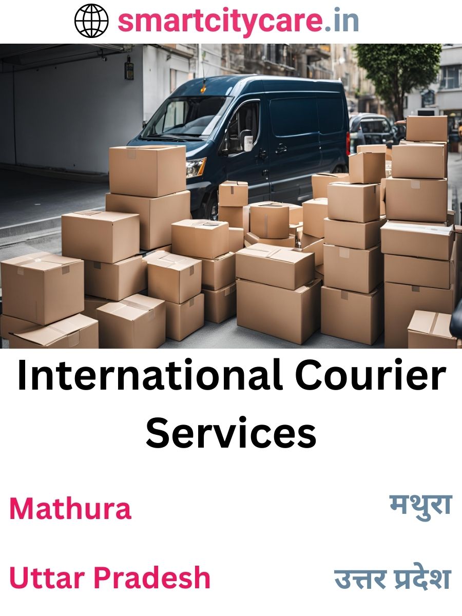 Efficient International Courier Services in Mathura for Safe Global Delivery