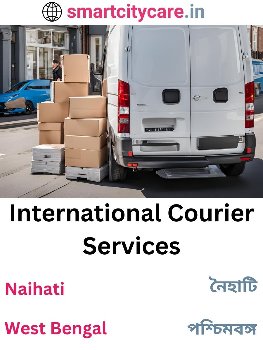 Efficient International Courier Services in Naihati for Safe Global Delivery