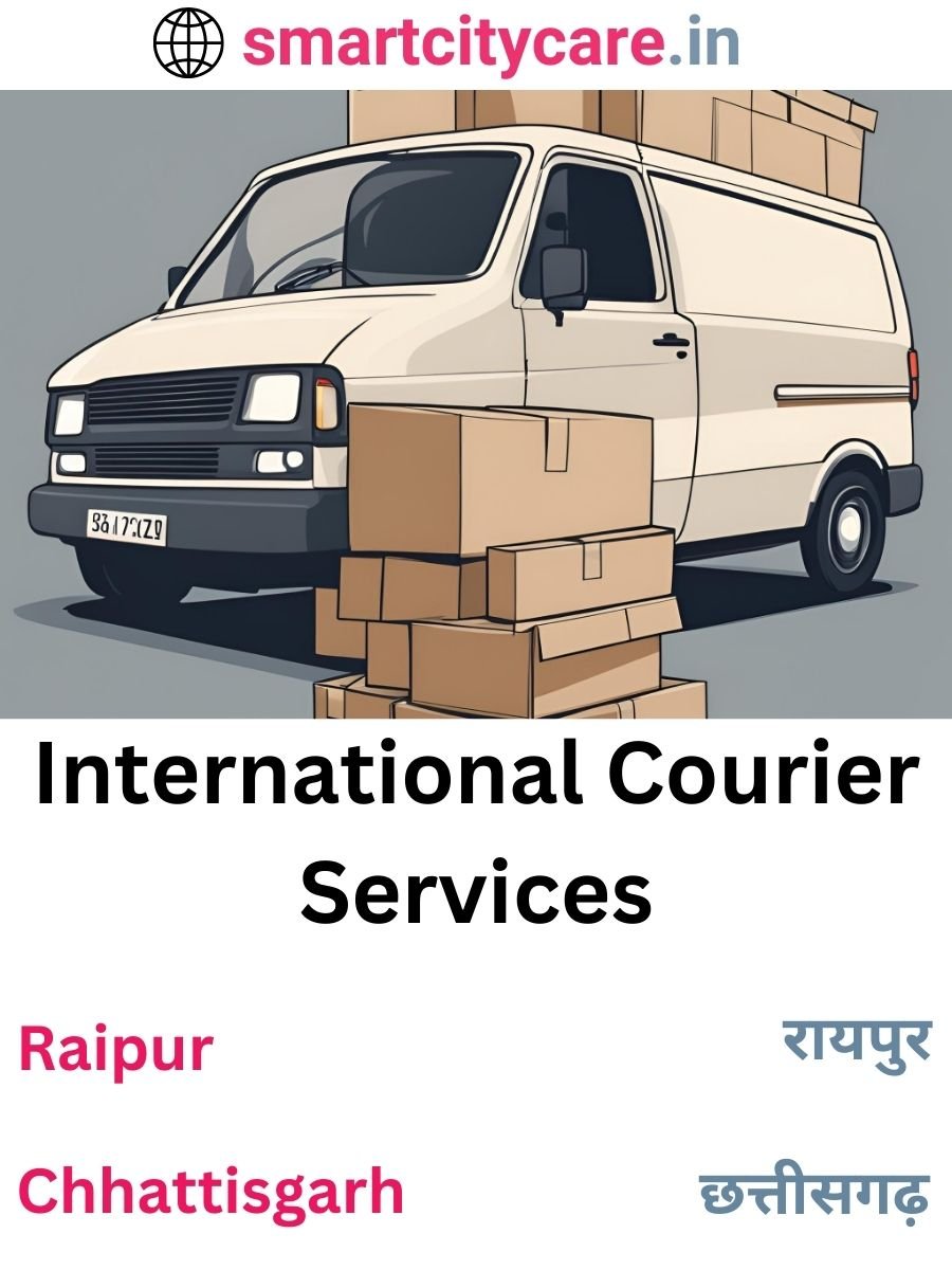 Efficient International Courier Services in Raipur for Safe Global Delivery