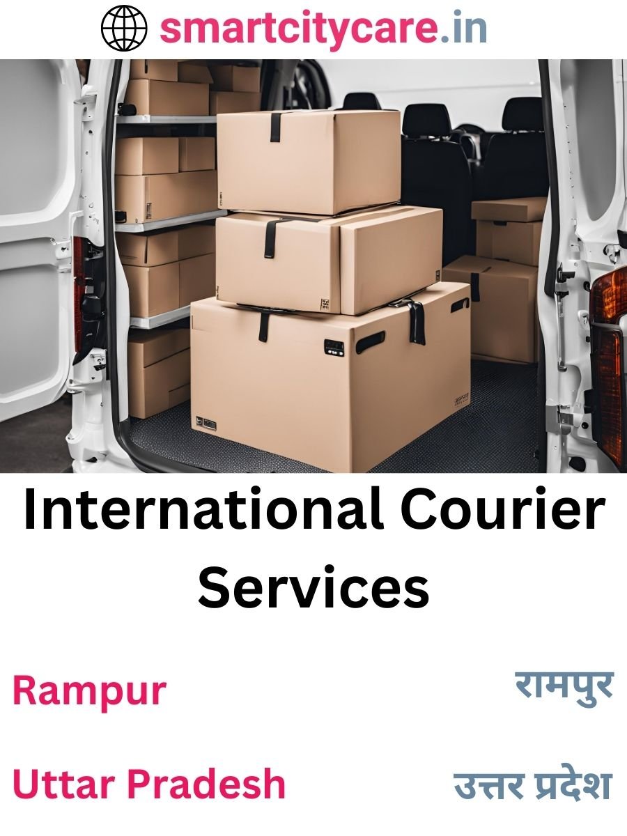 Efficient International Courier Services in Rampur for Safe Global Delivery