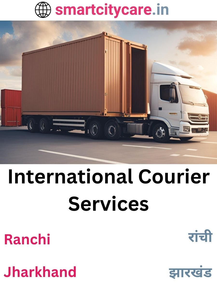 Efficient International Courier Services in Ranchi for Safe Global Delivery