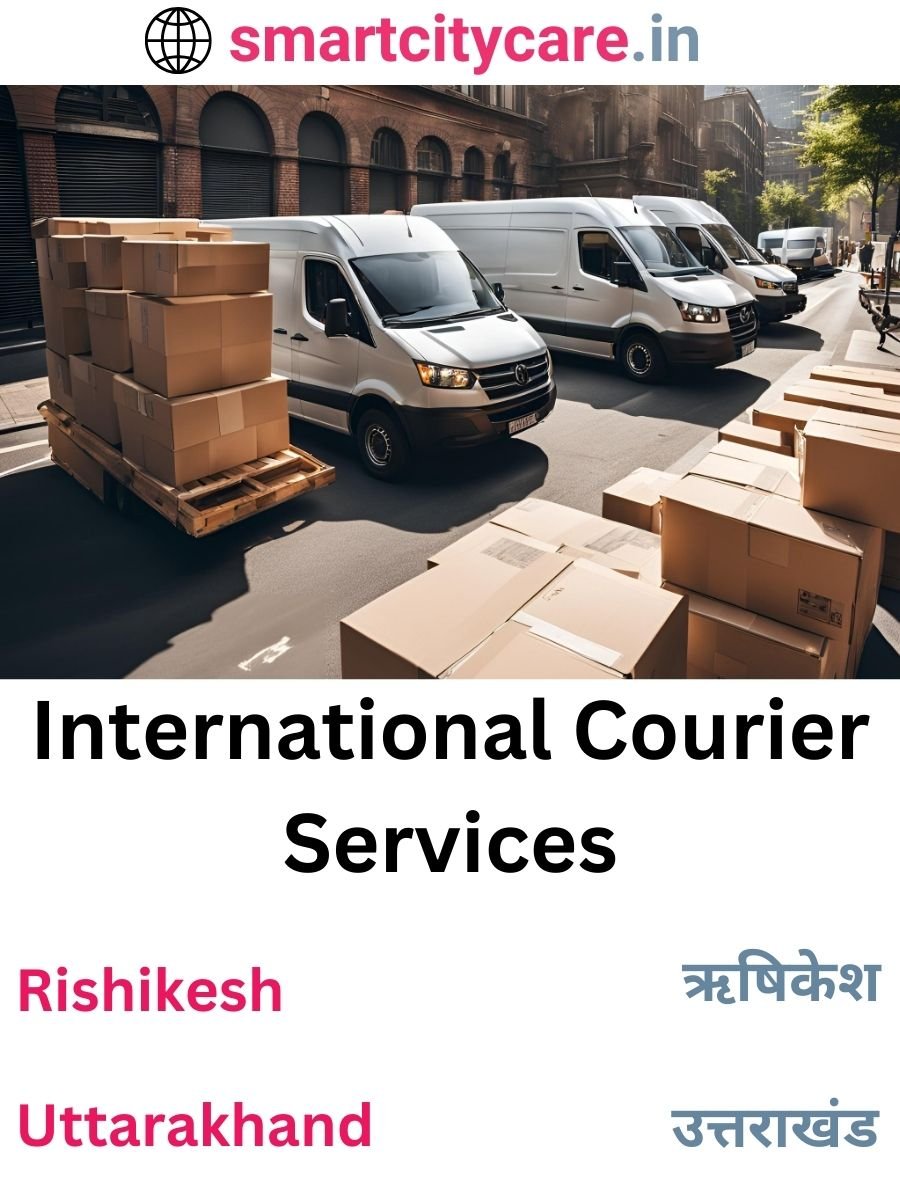 Efficient International Courier Services in Rishikesh for Safe Global Delivery