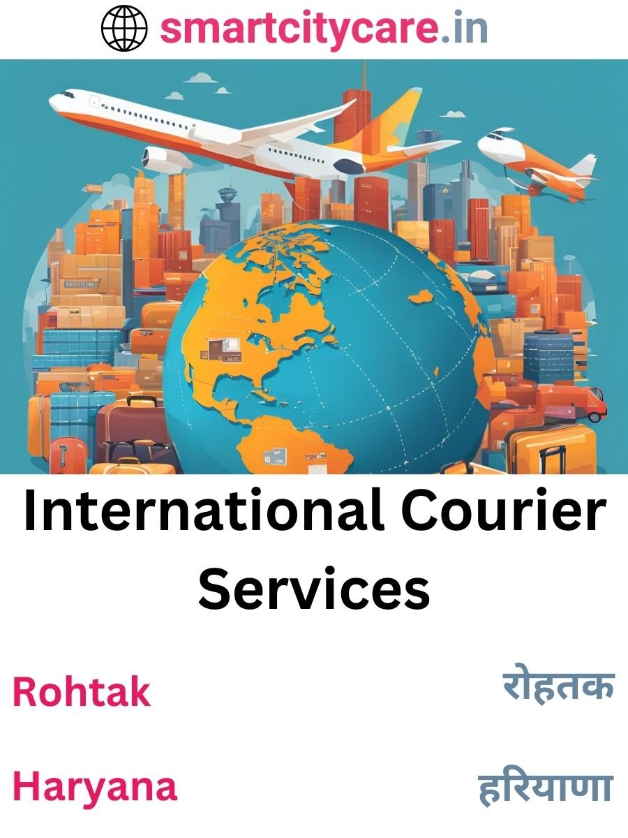 Efficient International Courier Services in Rohtak for Safe Global Delivery