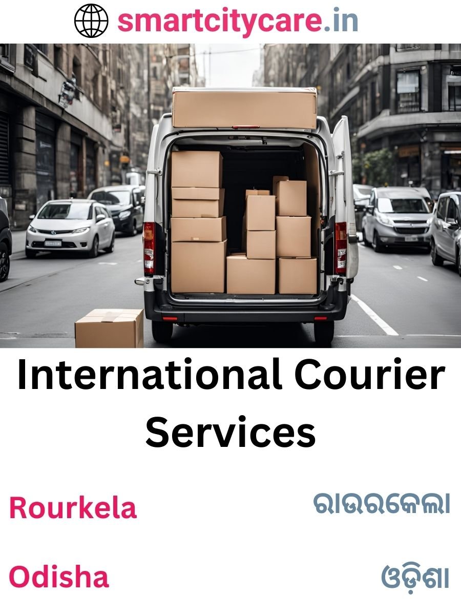 Efficient International Courier Services in Rourkela for Safe Global Delivery