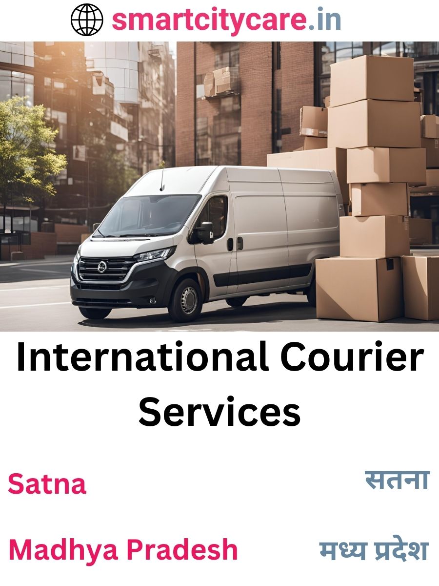 Efficient International Courier Services in Satna for Safe Global Delivery