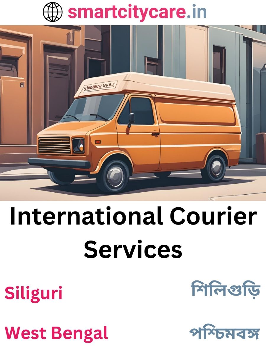 Efficient International Courier Services in Siliguri for Safe Global Delivery