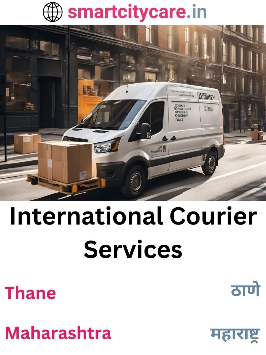 Efficient International Courier Services in Thane for Safe Global Delivery