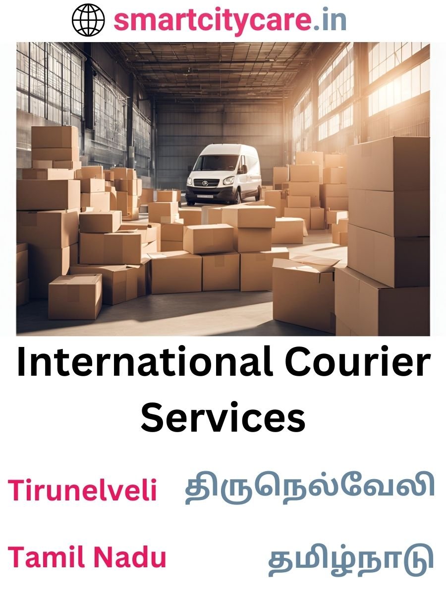 Efficient International Courier Services in Tirunelveli for Safe Global Delivery