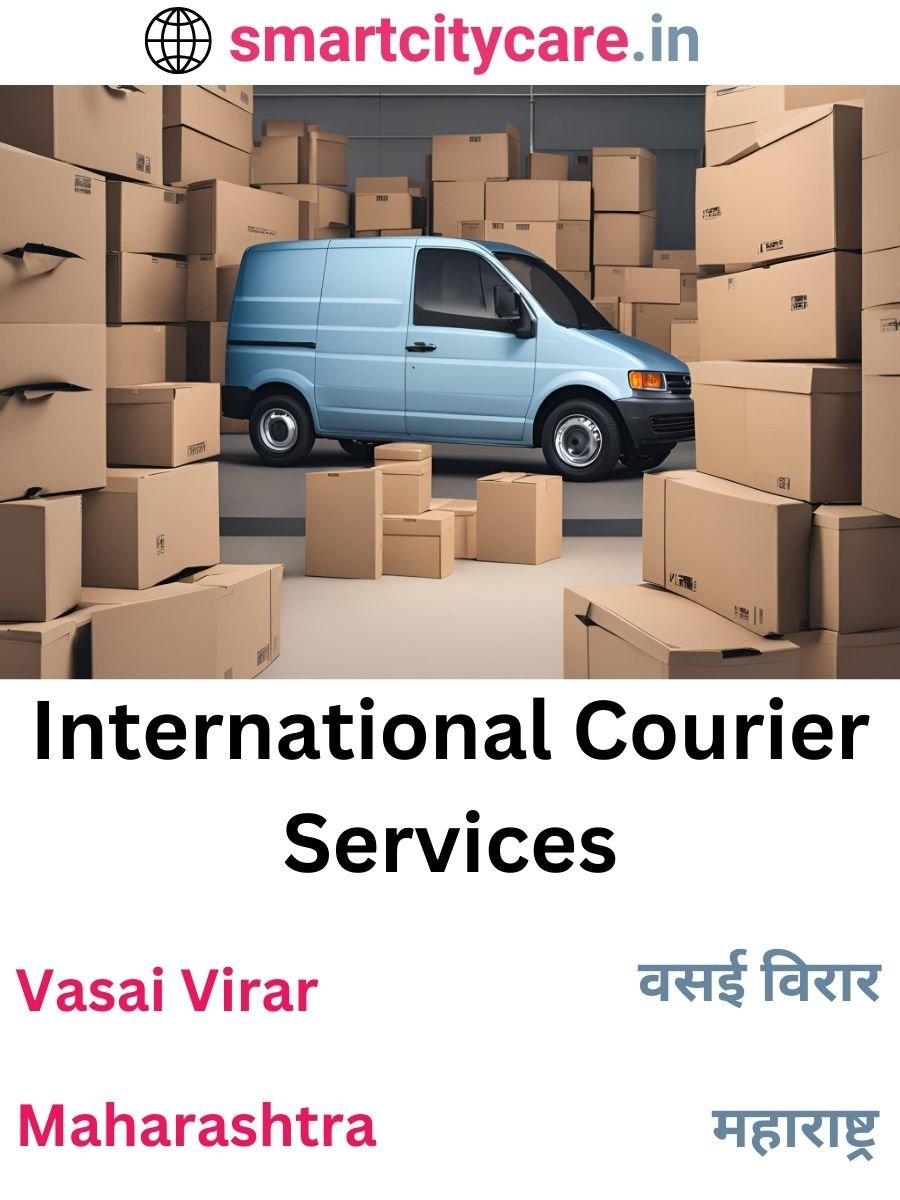 Efficient International Courier Services in Vasai Virar for Safe Global Delivery