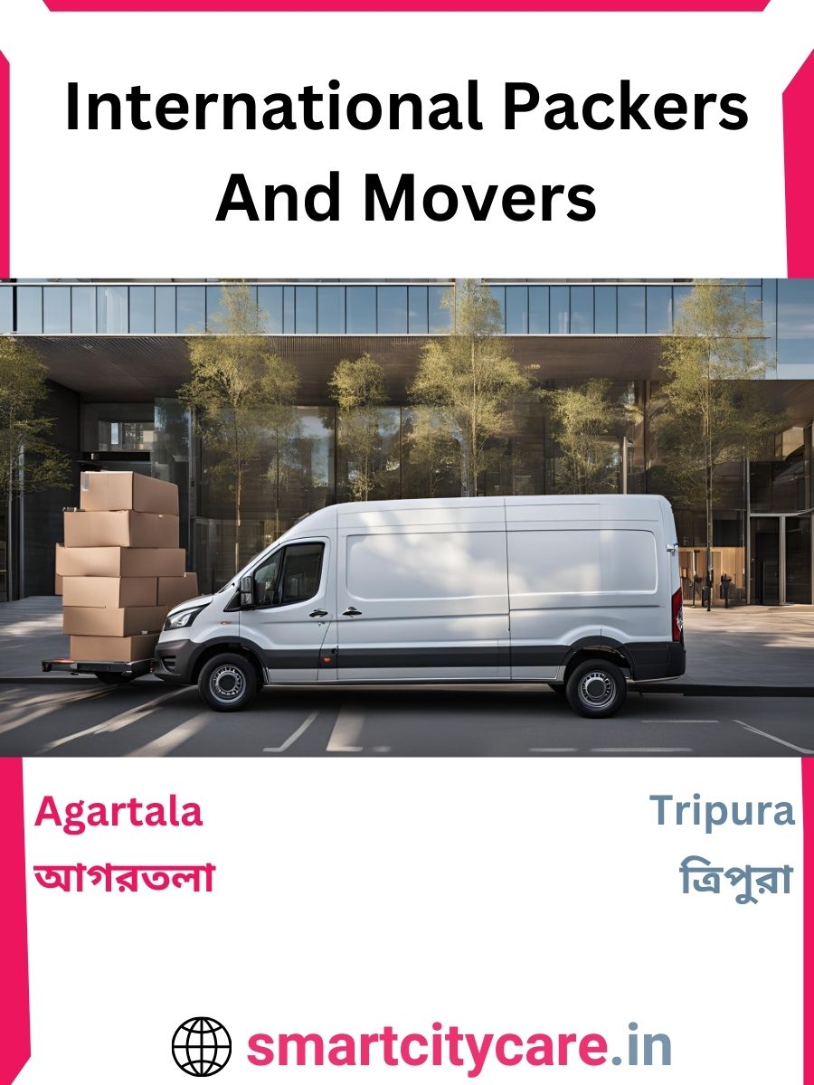 Expert International Packers and Movers in Agartala for Secure Relocation