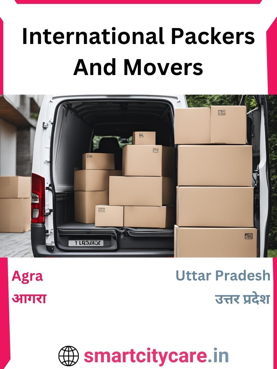 Expert International Packers and Movers in Agra for Secure Relocation