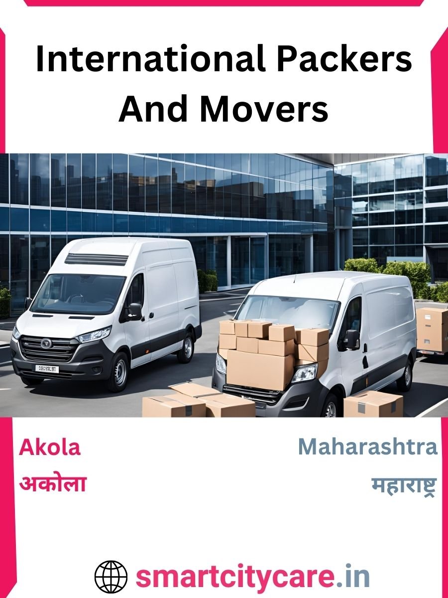 Expert International Packers and Movers in Akola for Secure Relocation