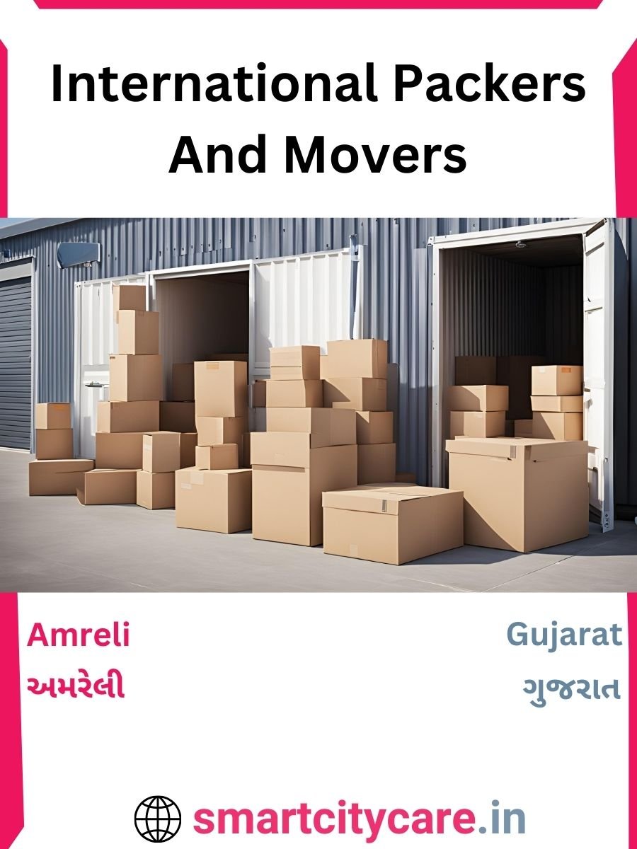 Expert International Packers and Movers in Amreli for Secure Relocation