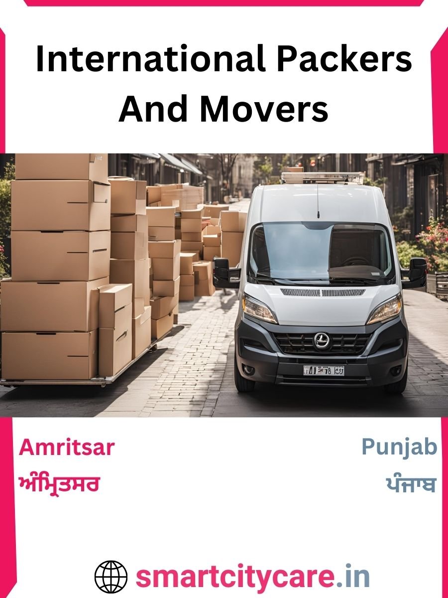 Expert International Packers and Movers in Amritsar for Secure Relocation