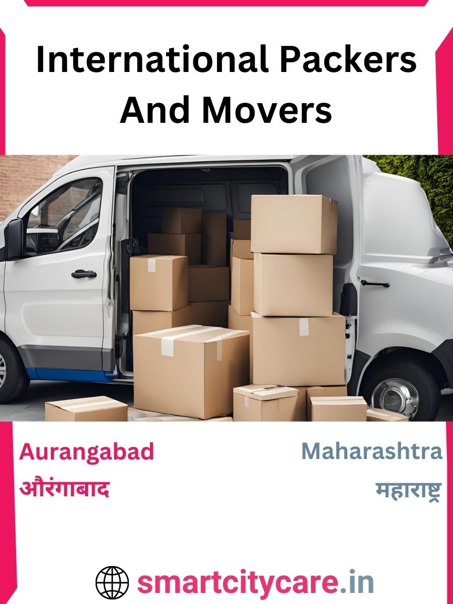 Expert International Packers and Movers in Aurangabad for Secure Relocation