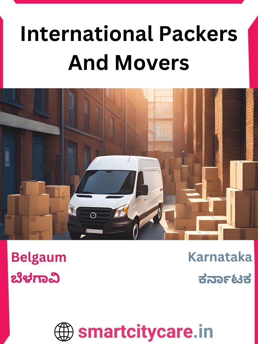 Expert International Packers and Movers in Belgaum for Secure Relocation