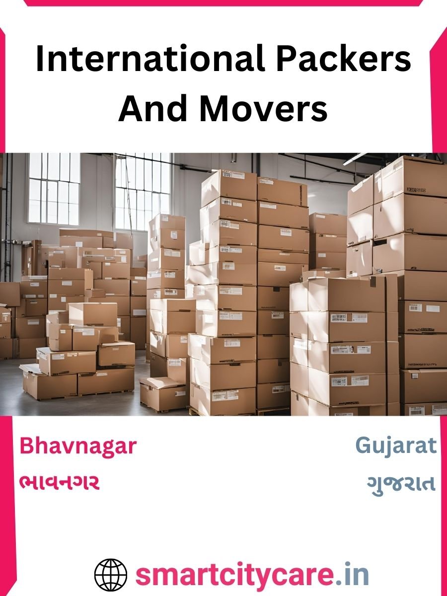 Expert International Packers and Movers in Bhavnagar for Secure Relocation