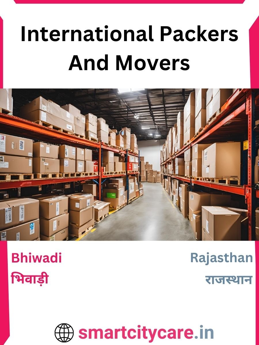 Expert International Packers and Movers in Bhiwadi for Secure Relocation