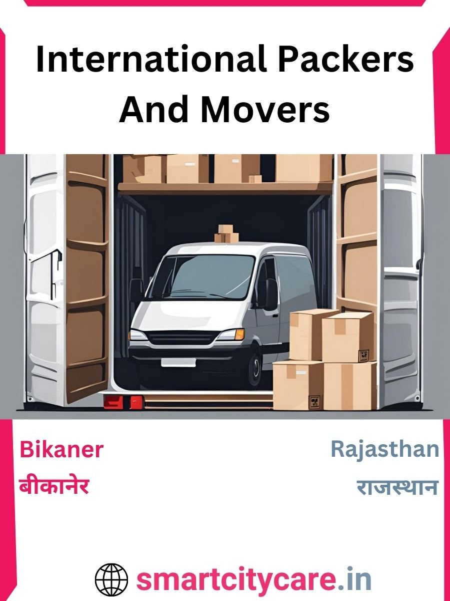 Expert International Packers and Movers in Bikaner for Secure Relocation